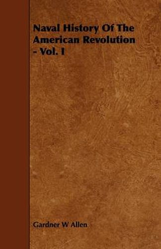 Cover image for Naval History Of The American Revolution - Vol. I