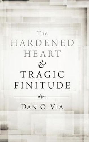 Cover image for The Hardened Heart and Tragic Finitude