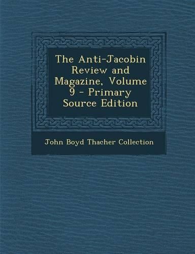 Cover image for The Anti-Jacobin Review and Magazine, Volume 9 - Primary Source Edition