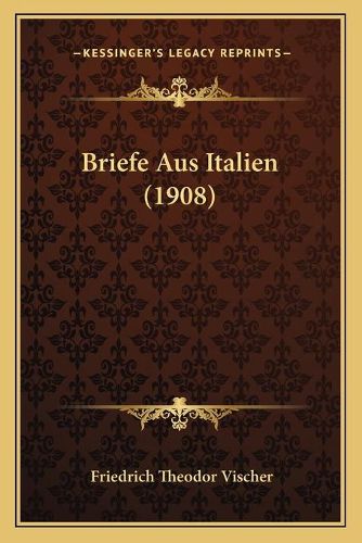 Cover image for Briefe Aus Italien (1908)