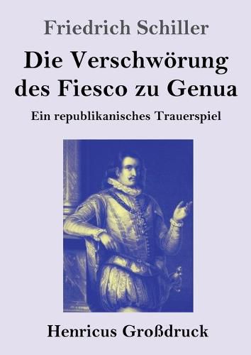 Cover image for Die Verschwoerung des Fiesco zu Genua (Grossdruck): Ein republikanisches Trauerspiel