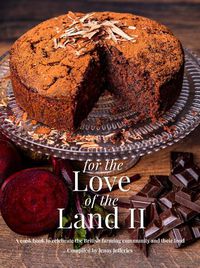 Cover image for For The Love of the Land II: A cook book to celebrate British the farming community and their food