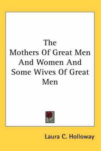 Cover image for The Mothers of Great Men and Women and Some Wives of Great Men