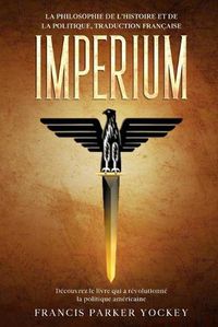 Cover image for Imperium: la philosophie de l'histoire et de la politique, traduction francaise: la philosophie de l'histoire et de la politique: la philosophie