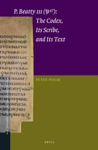Cover image for P.Beatty III (P47): The Codex, Its Scribe, and Its Text