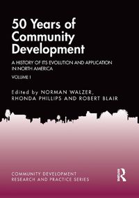 Cover image for 50 Years of Community Development Vol I: A History of its Evolution and Application in North America