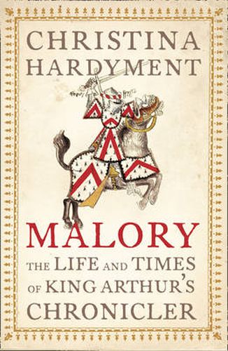 Cover image for Malory: The Life and Times of King Arthur's Chronicler