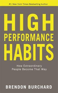 Cover image for High Performance Habits: How Extraordinary People Become That Way
