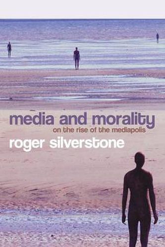 Cover image for Media and Morality: On the Rise of the Mediapolis