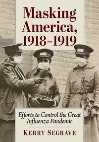 Cover image for Masking America, 1918-1919