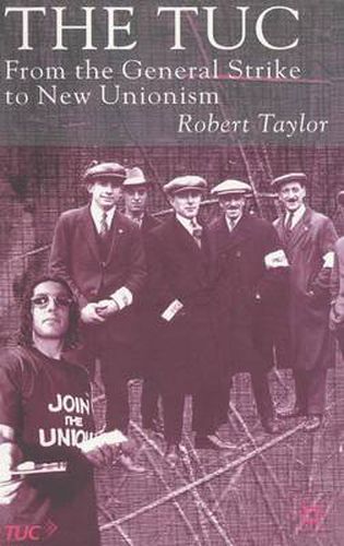 Cover image for The TUC: From the General Strike to New Unionism