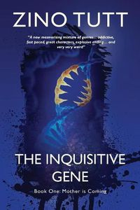 Cover image for The Inquisitive Gene: Book One: Mother Is Coming