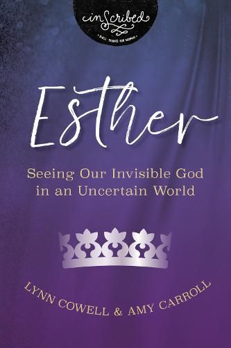 Esther: Seeing Our Invisible God in an Uncertain World