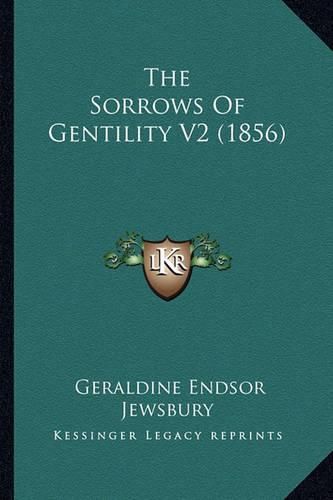 Cover image for The Sorrows of Gentility V2 (1856)