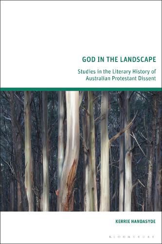 Cover image for God in the Landscape: Studies in the Literary History of Australian Protestant Dissent