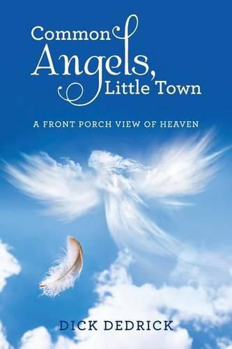 Cover image for Common Angels, Little Town: A Front Porch View of Heaven