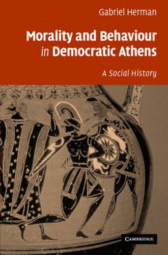 Cover image for Morality and Behaviour in Democratic Athens: A Social History