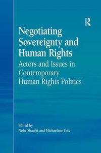 Cover image for Negotiating Sovereignty and Human Rights: Actors and Issues in Contemporary Human Rights Politics