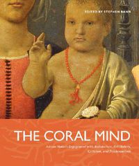 Cover image for The Coral Mind: Adrian Stokes's Engagement with Architecture, Art History, Criticism, and Psychoanalysis