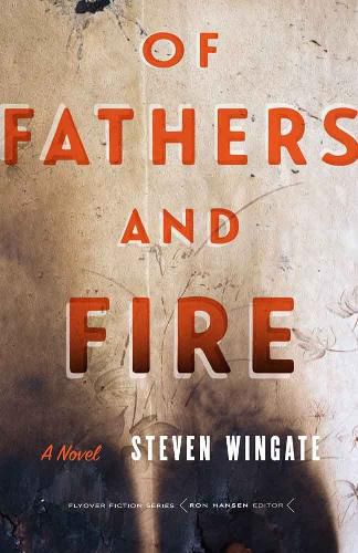 Cover image for Of Fathers and Fire: A Novel
