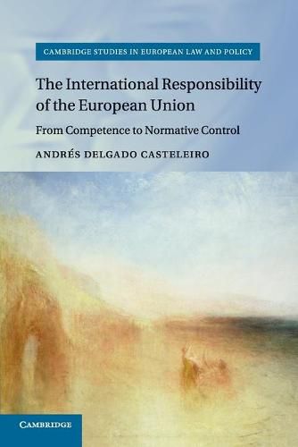 Cover image for The International Responsibility of the European Union: From Competence to Normative Control