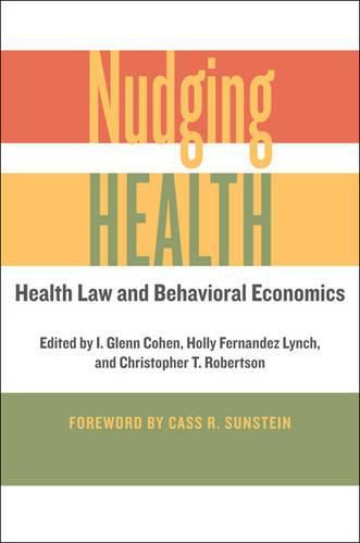 Nudging Health: Health Law and Behavioral Economics