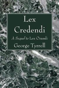 Cover image for Lex Credendi: A Sequel to Lex Orandi