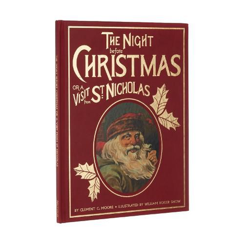 The Night Before Christmas or a Visit from St. Nicholas: A Charming Reproduction of an Antique Christmas Classic