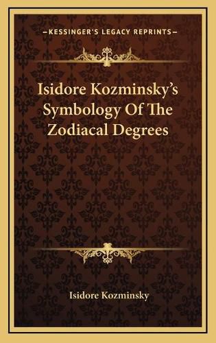 Isidore Kozminsky's Symbology of the Zodiacal Degrees