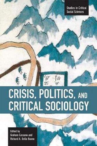 Cover image for Crisis, Politics And Critical Sociology: Studies in Critical Social Sciences, Volume 17