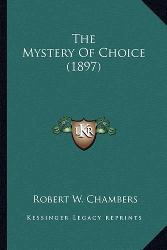 Cover image for The Mystery of Choice (1897) the Mystery of Choice (1897)