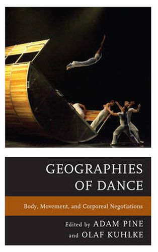 Geographies of Dance: Body, Movement, and Corporeal Negotiations