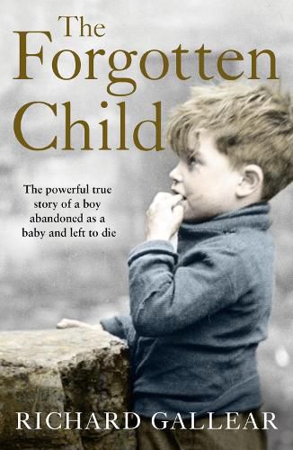 Cover image for The Forgotten Child: The Powerful True Story of a Boy Abandoned as a Baby and Left to Die