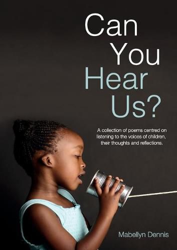 Cover image for Can You Hear Us?: A collection of poems centred on listening to the voices of children, their thoughts and reflections