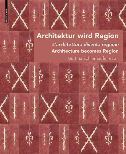 Cover image for Architektur wird Region / Dall'architettura alla regione / Architecture becomes Region