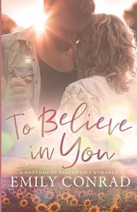 Cover image for To Believe In You: A Contemporary Christian Romance