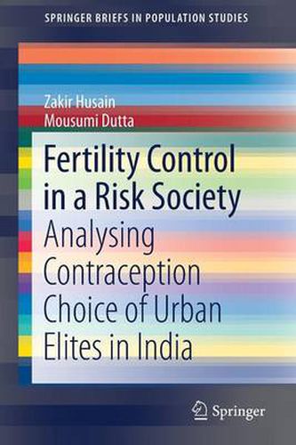 Cover image for Fertility Control in a Risk Society: Analysing Contraception Choice of Urban Elites in India