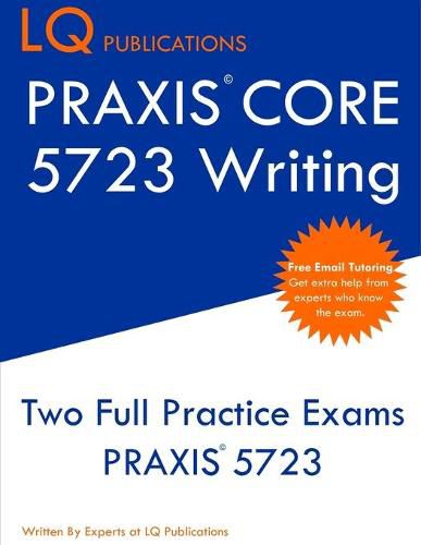 Cover image for PRAXIS Core 5723 Writing: PRAXIS 5723 - Free Online Tutoring - New 2020 Edition - The most updated practice exam questions.