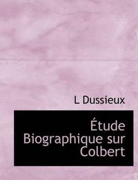 Cover image for Tude Biographique Sur Colbert