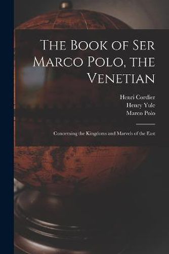 The Book of Ser Marco Polo, the Venetian