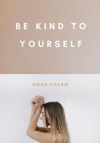 Cover image for Be Kind to Yourself