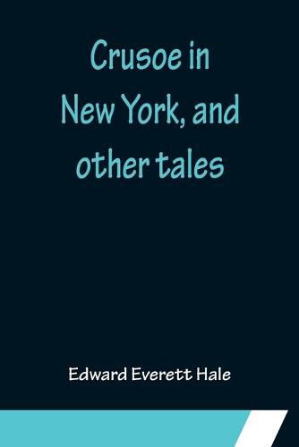 Cover image for Crusoe in New York, and other tales