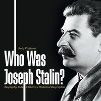 Cover image for Who Was Joseph Stalin? - Biography Kids Children's Historical Biographies