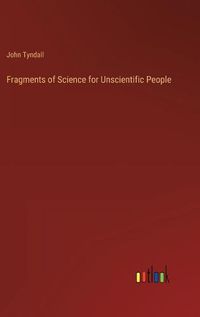 Cover image for Fragments of Science for Unscientific People