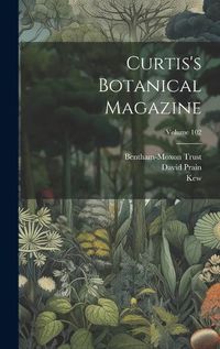 Cover image for Curtis's Botanical Magazine; Volume 102