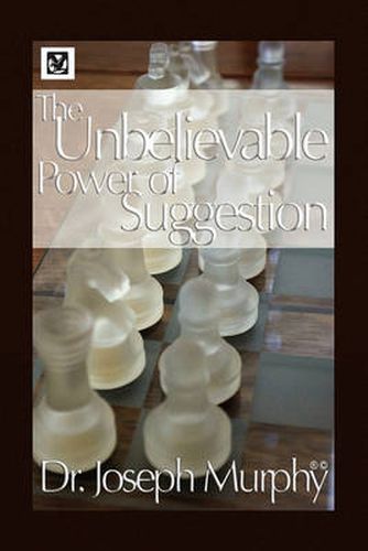 Cover image for The Unbelievable Power of Suggestion