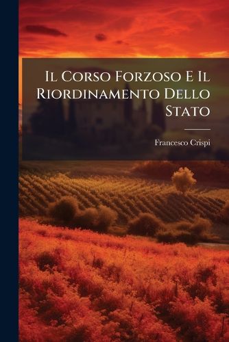 Cover image for Il Corso Forzoso E Il Riordinamento Dello Stato