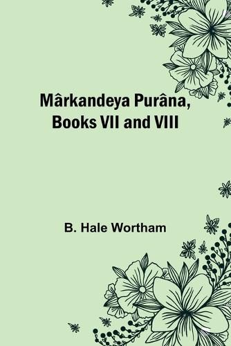 Markandeya Purana, Books VII and VIII