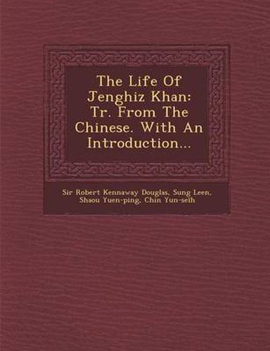 Cover image for The Life of Jenghiz Khan: Tr. from the Chinese. with an Introduction...