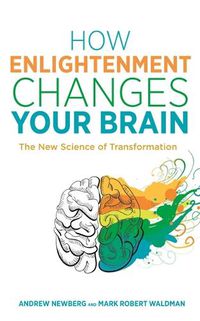 Cover image for How Enlightenment Changes Your Brain: The New Science of Transformation